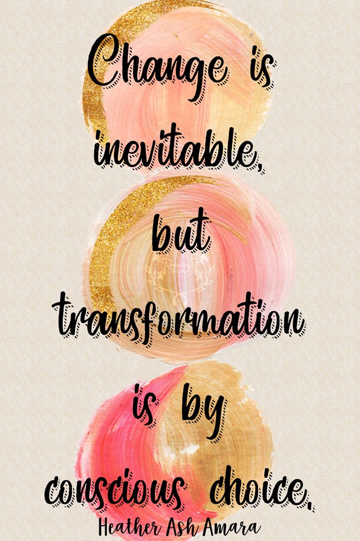 the words change is inevitable, but transformation is by conscious choice and another inspirational quote