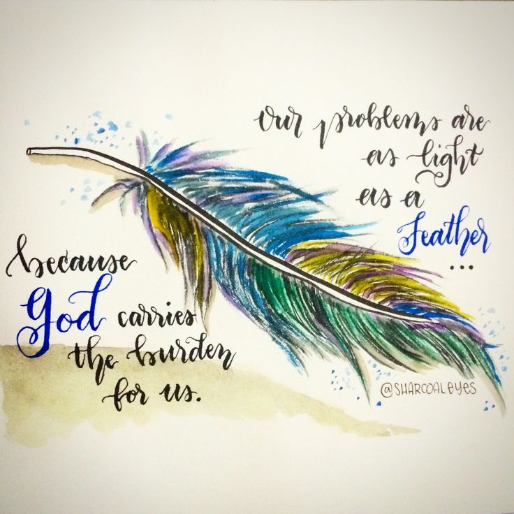 a watercolor drawing of a feather with the words, our problems are as light as a feather