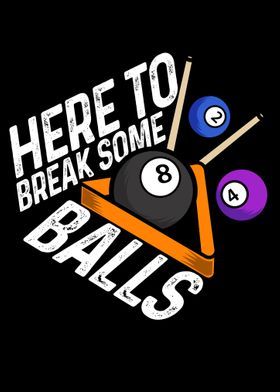 here to break some balls t - shirt design with pool ball and cues on black background