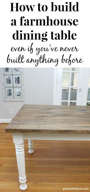 a white table with text overlay that says how to build a farmhouse dining table even if you've never built anything before