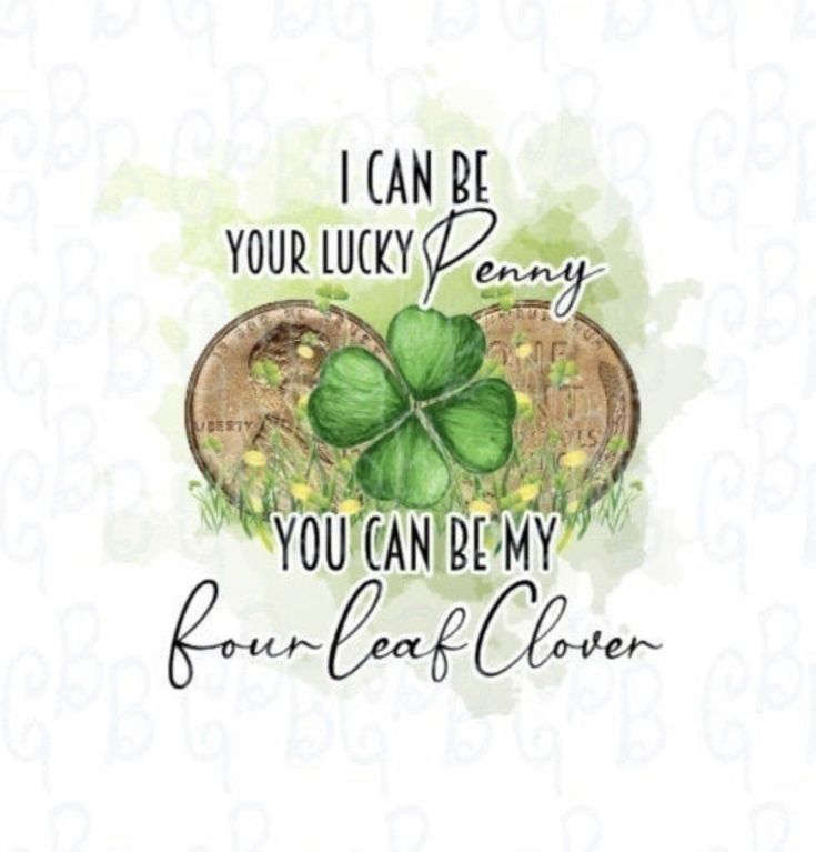 a shamrock with the words i can be your lucky penny you can be my four leaf clover