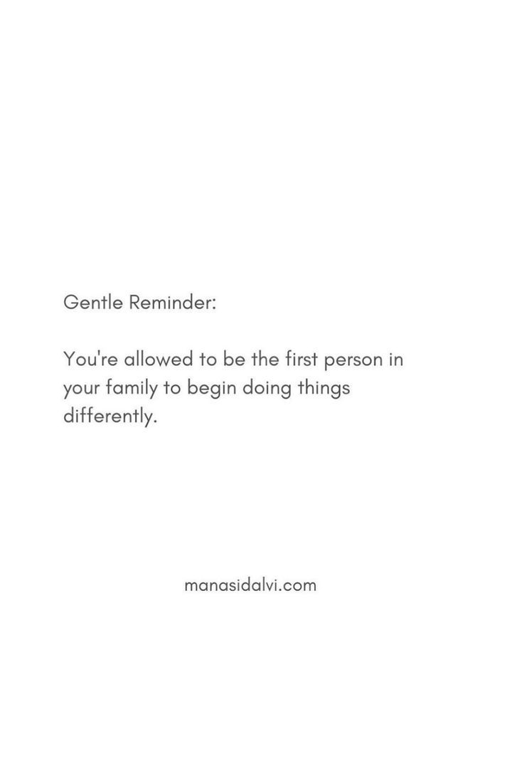 an image of a quote from the famous author gennie reminderr you're allowed to be the first person in your family to begin doing things differently