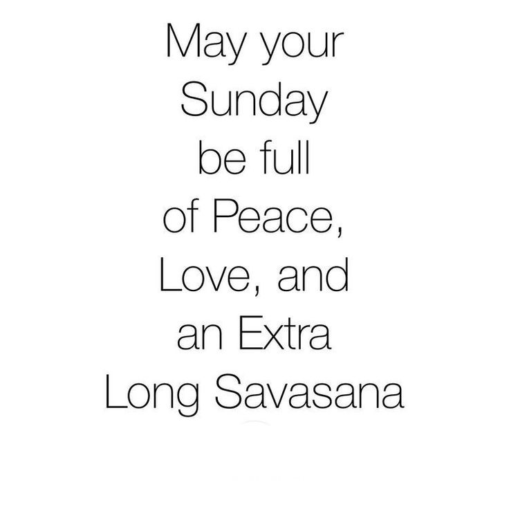 the words may your sunday be full of peace, love, and an extra long savanna