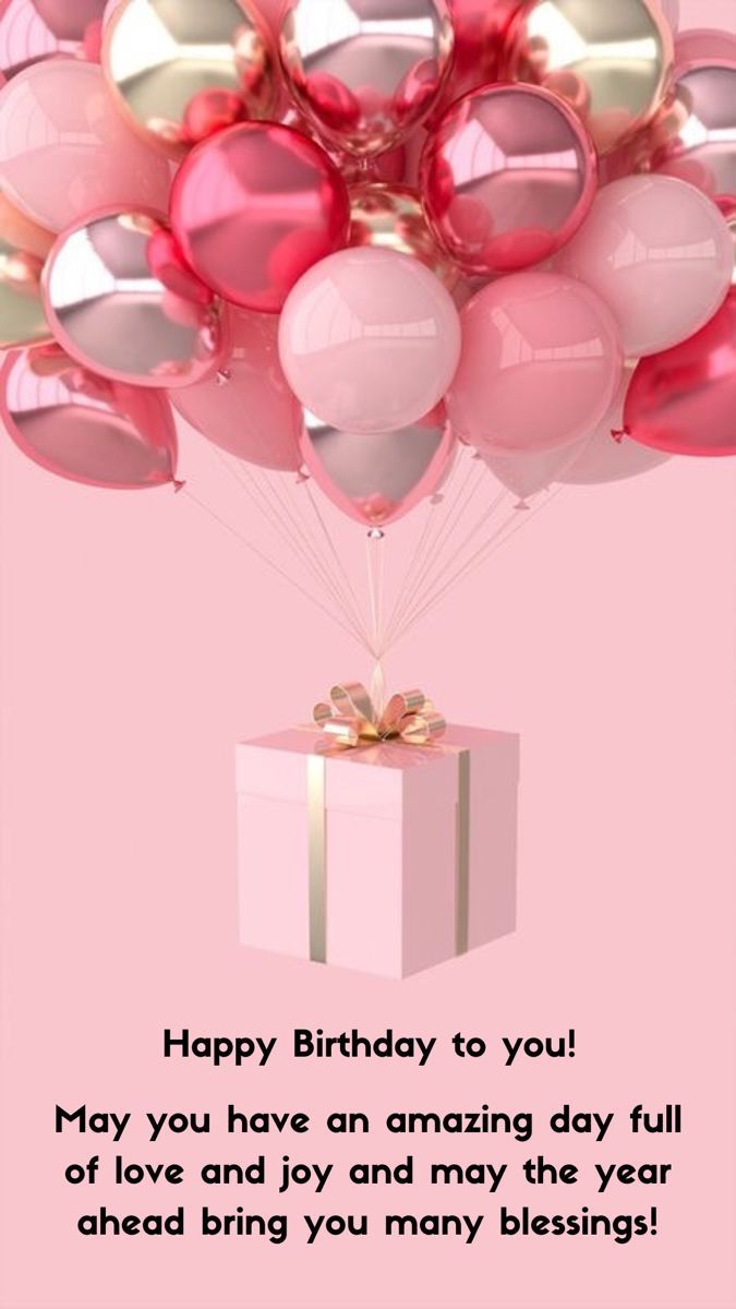 a pink birthday card with balloons and a present on the box that says, happy birthday to you may you have an amazing day full of love and joy