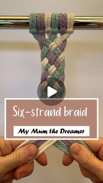 two hands holding a rope with the text six - strand braid my mum the dreamer