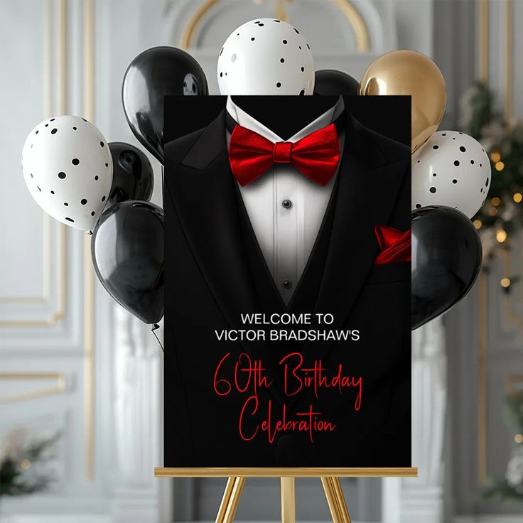 a welcome sign with balloons and a tuxedo on it for the birthday celebration