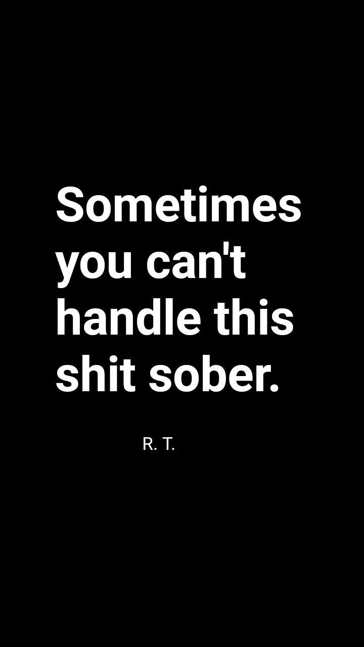 Sometimes it's better to be drunk Random thoughts Cant Handle It Anymore Quotes, Drunken Mistakes Quotes, Drinking Quotes Deep, Drunk Captions Instagram, Drunk Friend Quotes, Drunk Friends Aesthetic, Getting Drunk Quotes, Drunk Thoughts, Drunk Vibes