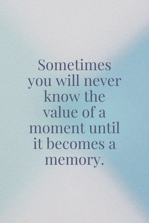 an image with the words sometimes you will never know the value of a moment until it becomes a memory