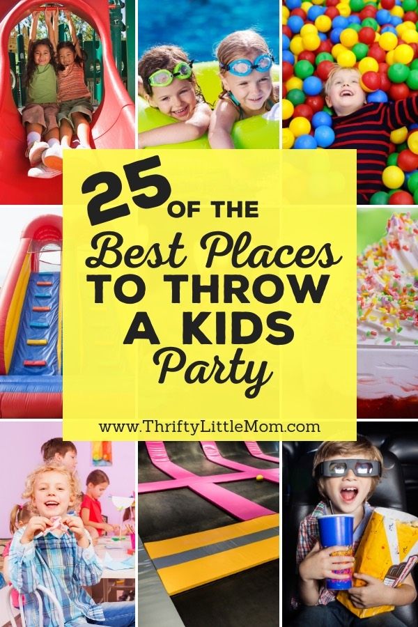 25 of the best places to throw a kids'party at thrifty little mom