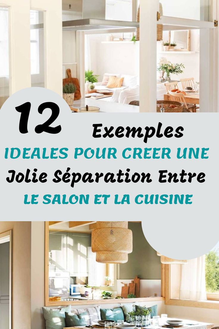 an open living room and dining area with the words 12 exemples ideales pour creer une jolie separation entre le salon et la cuisine