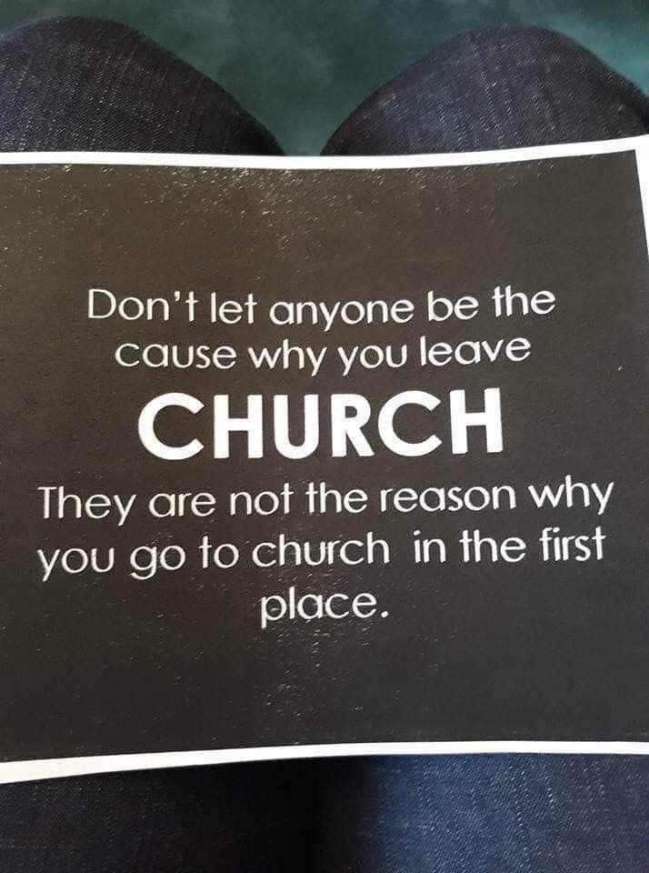 someone is holding up a sign that says, don't let anyone be the cause why you leave church they are not the reason why you go to church in the first place