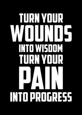 a black and white poster with the words, turn your wounds into wisdom turn