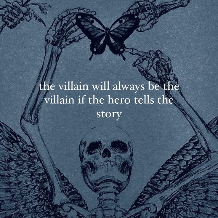 a skeleton with two wings and a butterfly above it that says the villain will always be the villain if the hero tells the story