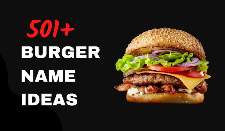 a hamburger with lettuce, tomato and cheese on it next to the words 50 + burger name ideas