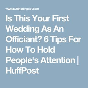 the words is this your first wedding as an official? 6 tips for how to hold people's attention