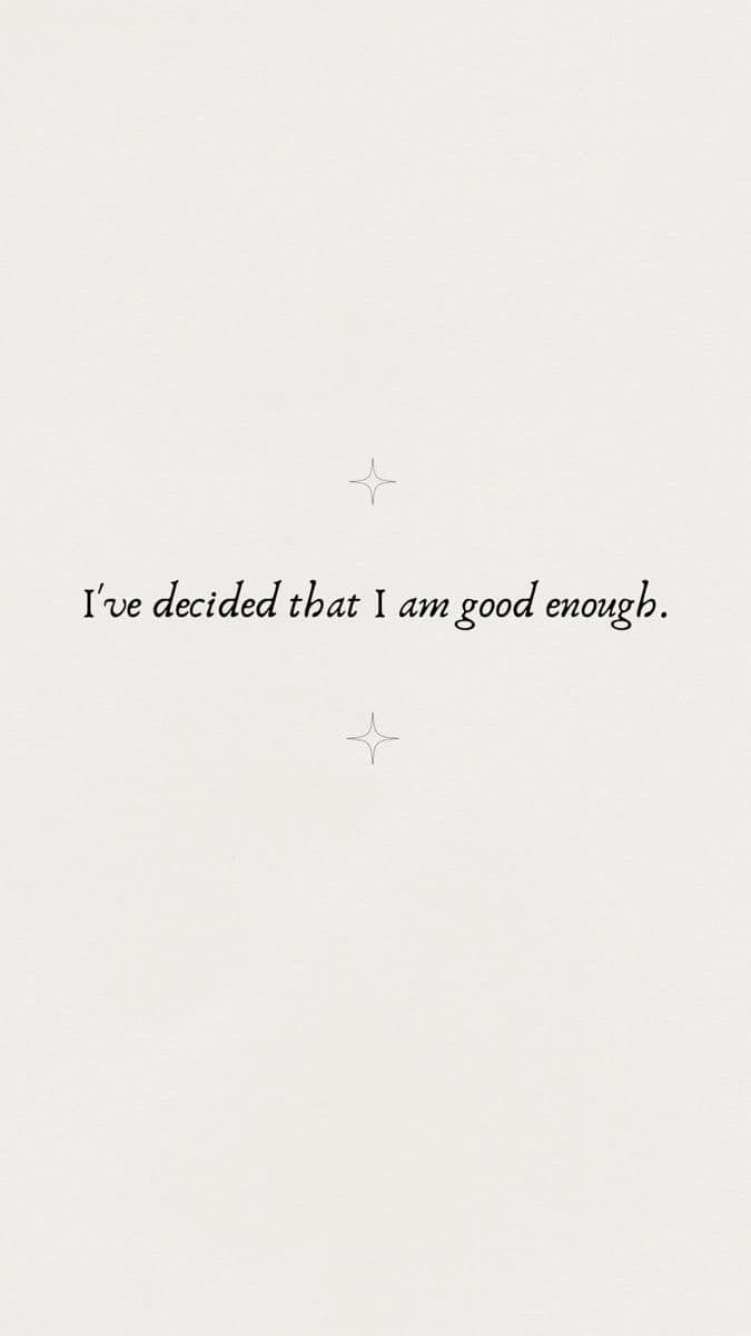 the words are written in black and white on a piece of paper that says, i've decided that i am good enough