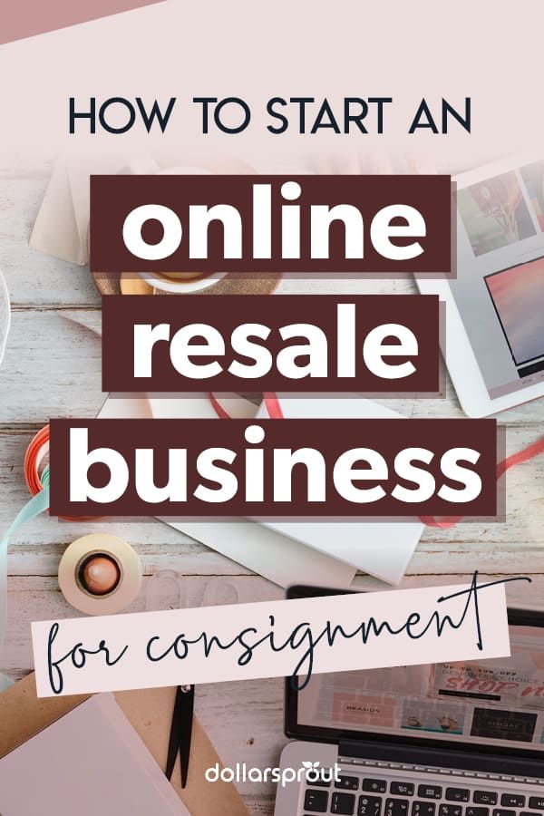 the words how to start an online resale business for consignment on top of a desk