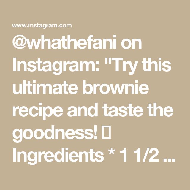 @whathefani on Instagram: "Try this ultimate brownie recipe and taste the goodness! 🍫

Ingredients 

* 1 1/2 cups (255 g) dark/milk chocolate, ( finely chopped)

*  12 tablespoons (170 g) unsalted butter, (cut into 12 pieces)

*  1 cup (85 g) unsweetened dark (Dutch process) cocoa powder

*  4 large eggs, (room temperature)

*  1 cup (200 g) granulated sugar

*  3/4 cup (165 g) light brown sugar, (packed)

*  1 tablespoon (13 g) freshly brewed espresso, (or strong coffee (or 1 teaspoon espresso powder))

*  1 tablespoon (13 g) real vanilla extract

*  1 teaspoon sea salt

*  1 cup (135 g) all-purpose flour

Instructions 

1. Preheat the oven to 350°F (177°C).
Grease a 9 x 13-inch (23 × 33-cm) baking dish and line with parchment paper, letting the excess fall over the sides.

2. In a mediu