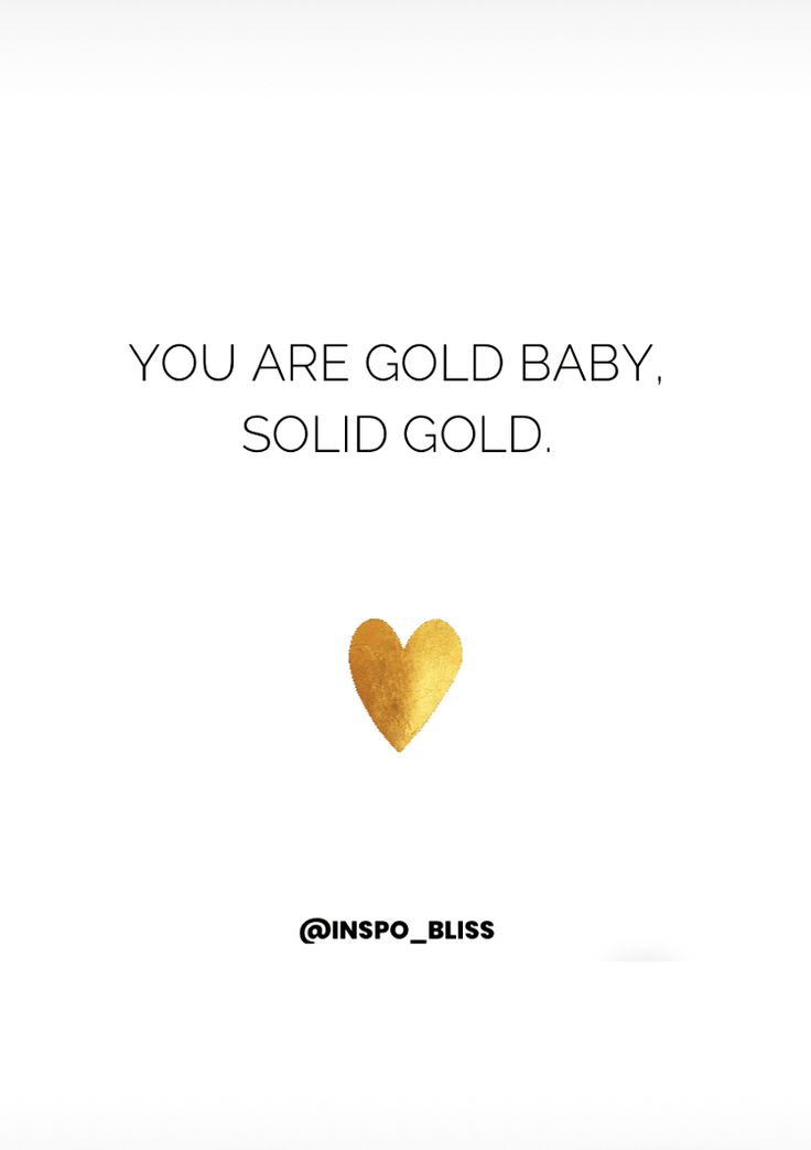 a heart with the words you are gold baby, solid gold