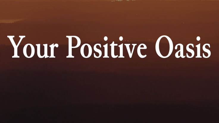 Your Positive Oasis | Motivation| Inspiration| Wellness