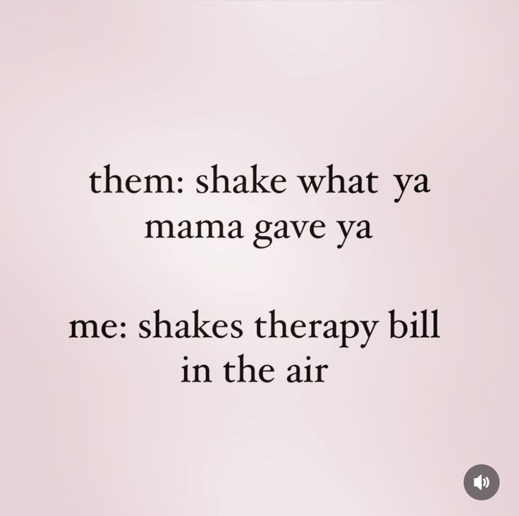 an image of a quote that says, them shake what ya mama gave ya me shakes therapy bill in the air