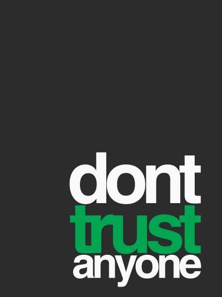 the words don't trust anyone are in white and green on a black background