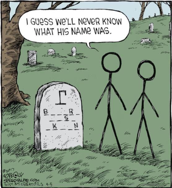 two stick figures stand in front of a gravestone with the words guess we'll never know what his name was