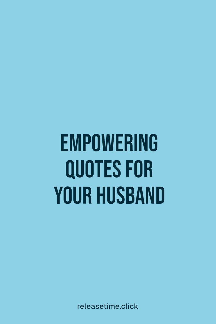 a blue background with the words empoving quotes for your husband