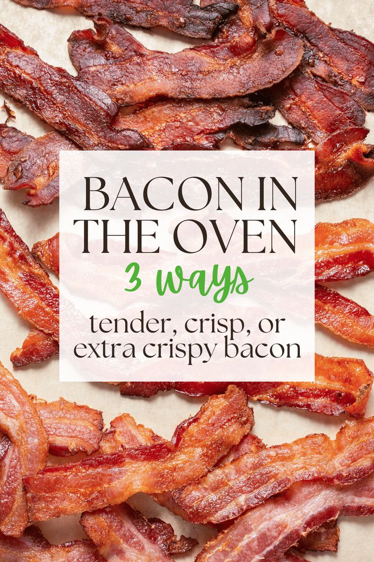 bacon in the oven 3 ways tender crisp or extra crispy bacon