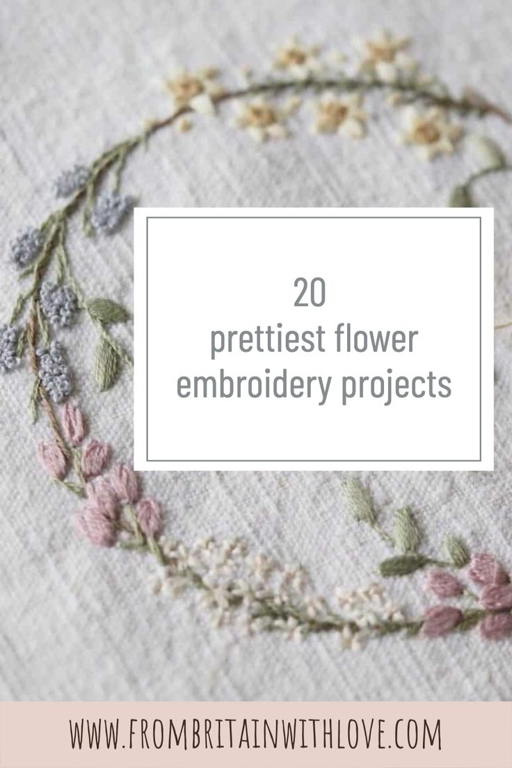 the words 20 prettiest flower embroidery projects on top of a white table cloth