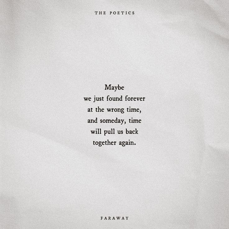 the poem maybe we just found forever at the wrong time, and somebody will pull us back together again