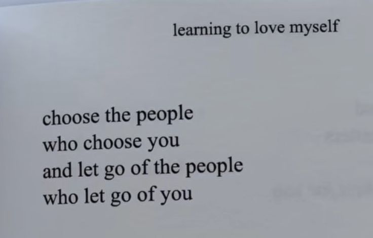 a piece of paper with words written on it that read learning to love yourself choose the people who choose you and let go of the people who