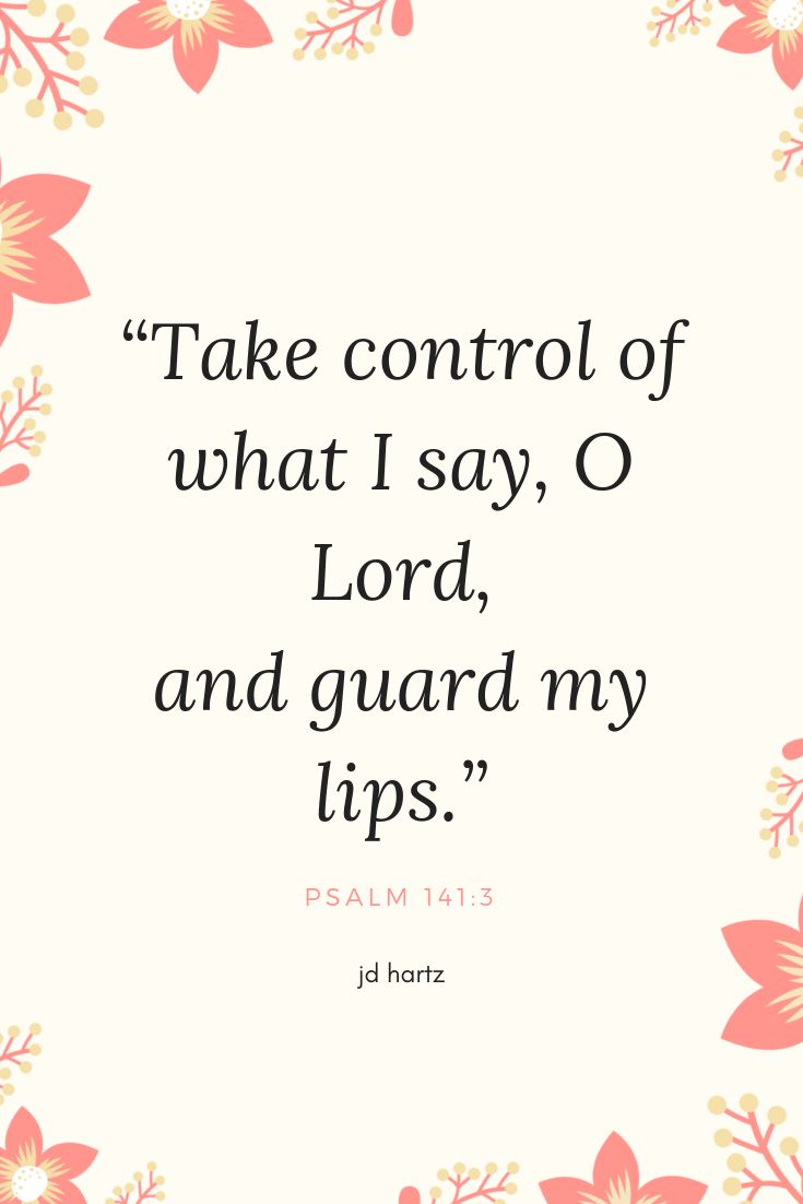 a quote with flowers on it that says, take control of what i say o lord and guard my lips