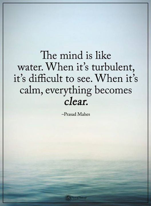 a quote on the ocean saying, the mind is like water when it's turbulent, it's difficult to see