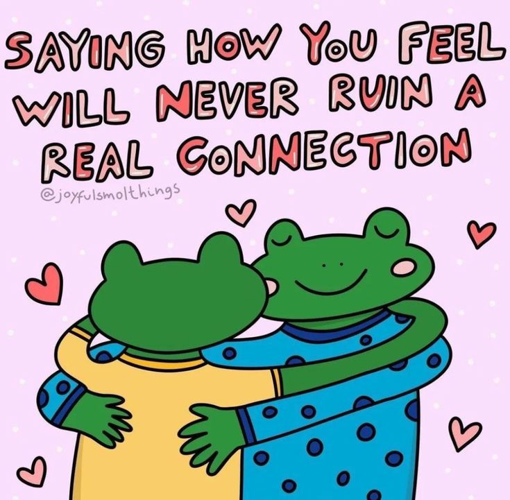 two frogs hugging each other with the caption saying how you feel will never ruin a real connection