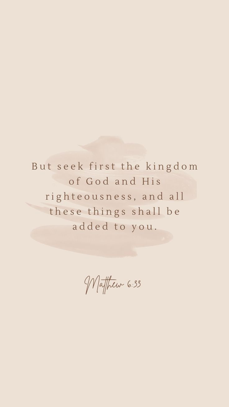 . Seek Ye First The Kingdom Of God Wallpaper, Beige Aesthetic Wallpaper Bible Verse, First Seek The Kingdom Of God, Seek God First Quotes, Beige Bible Verse Aesthetic, Seek First The Kingdom Of God Wallpaper, Neutral Bible Verse Wallpaper, Bible Verse Asethic, Beige Christian Wallpaper