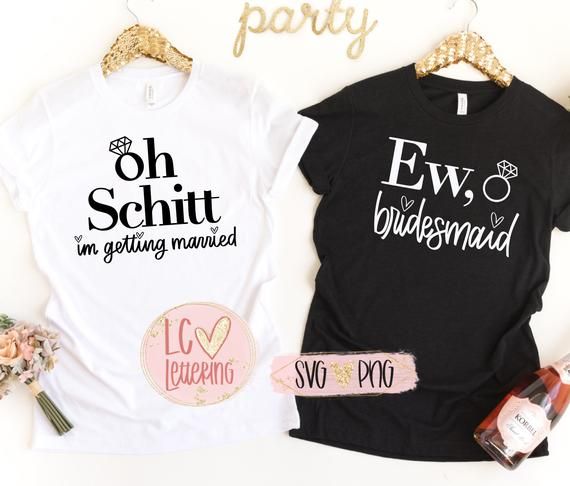 two t - shirts that say oh, schitt and i'm getting married