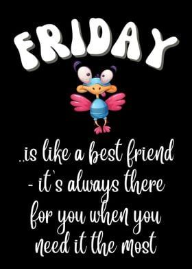 a black background with an image of a bird and the words friday is like a best friend it's always there for you when you need it the most