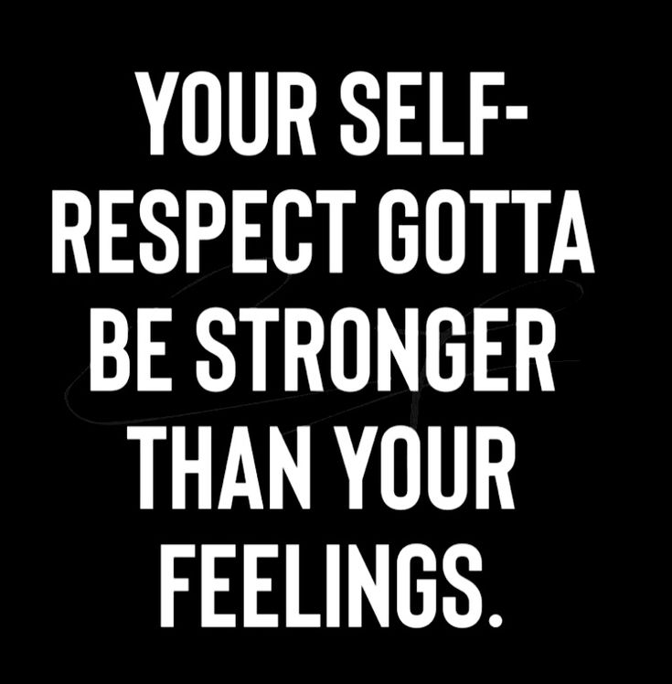 a black and white quote with the words your self respect gota be stronger than your feelings