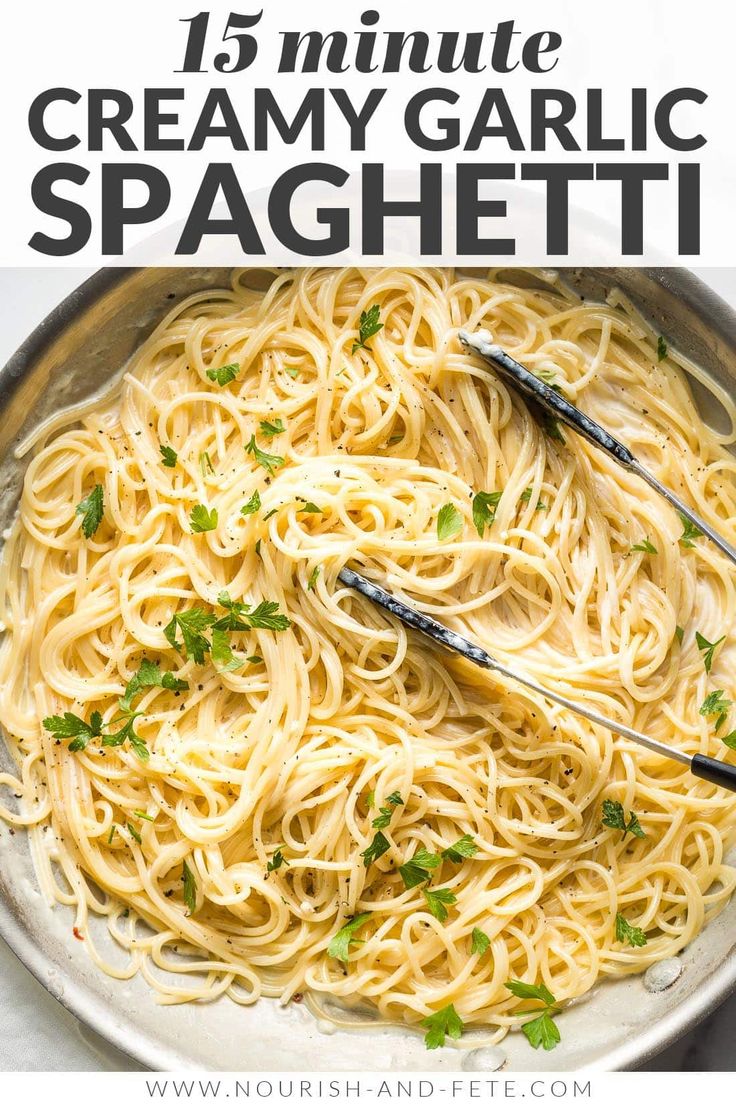 a pan full of creamy garlic spaghetti with parsley on top and text overlay that reads 15 minute creamy garlic spaghetti