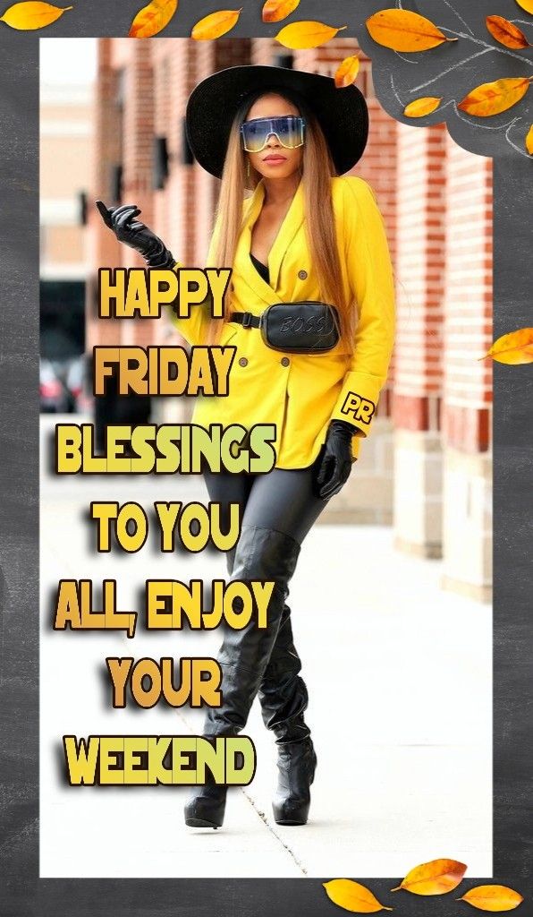 a woman in a yellow jacket and black hat with her hand on her hip, standing next to the words happy friday blessings to you all enjoy your weekend