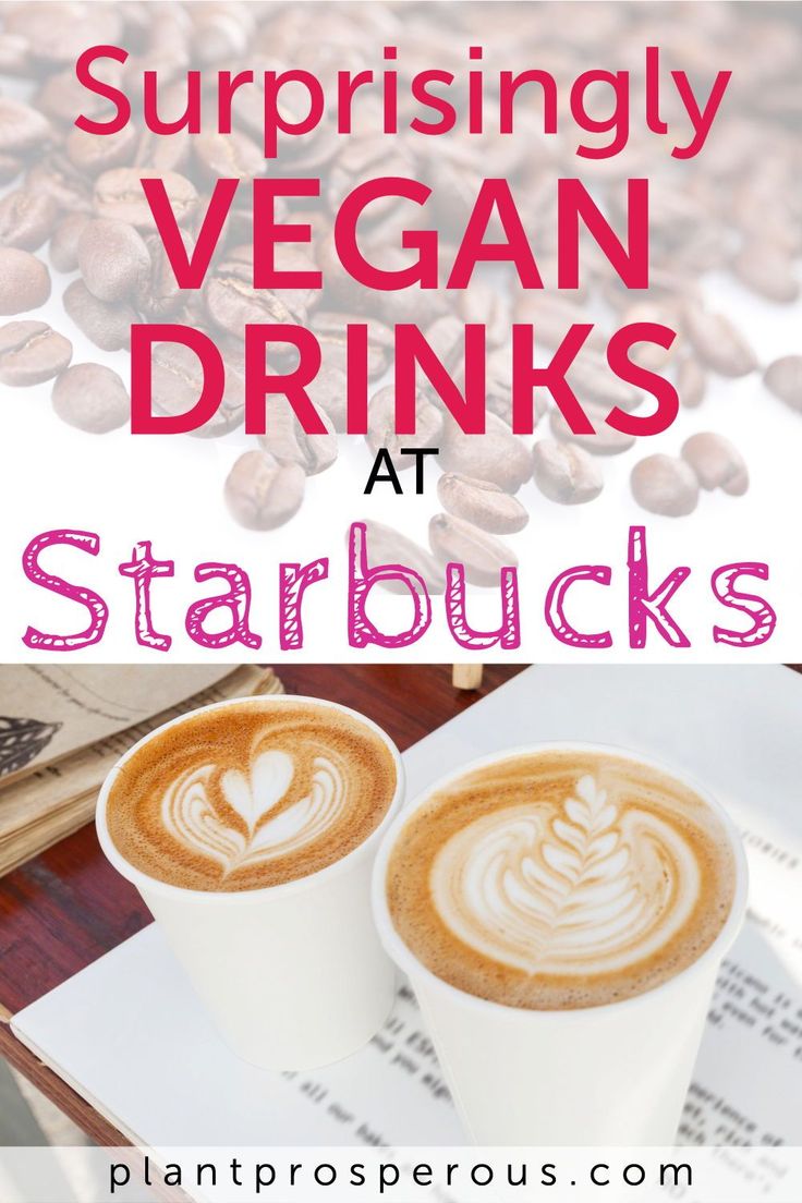 two cups of coffee with the words, surprisingly vegan drinks at starbuckss