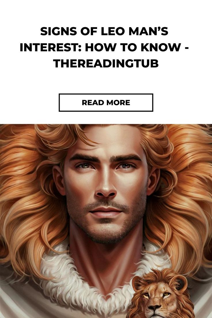 a man with long blonde hair and a lion on his chest, in front of the caption reads signs of leo man's interest how to know - threadingub