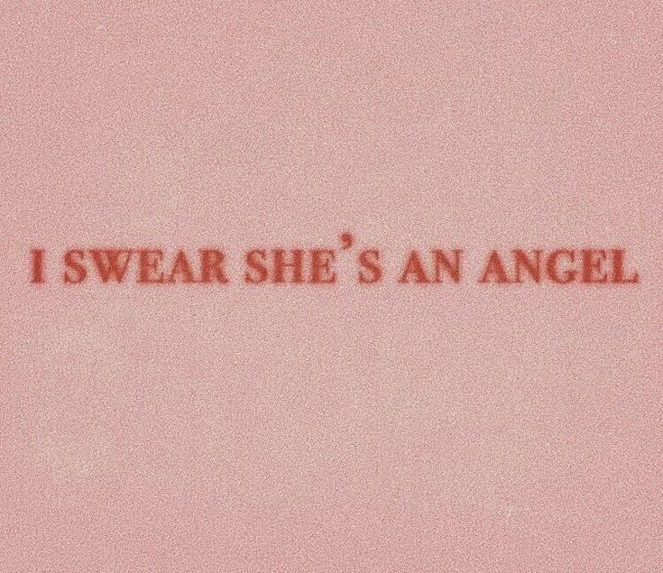 the words i swear she's an angel written in red on a pink background