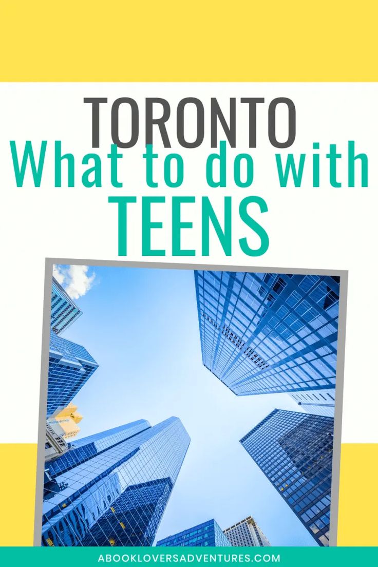 the words toronto, what to do with teens in front of tall buildings and blue sky