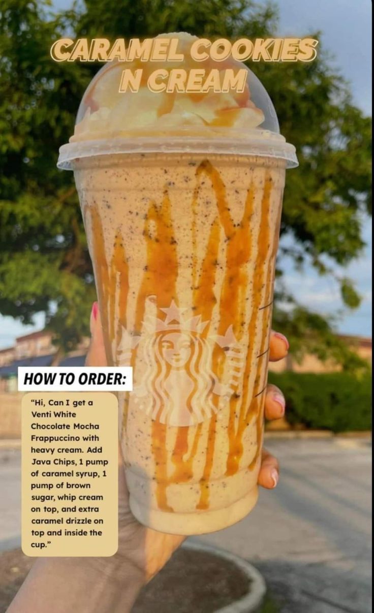 someone holding up a cup with caramel cookies in cream on it and the caption reads, how to order