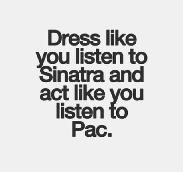 the words dress like you listen to sinara and act like you listen to pac