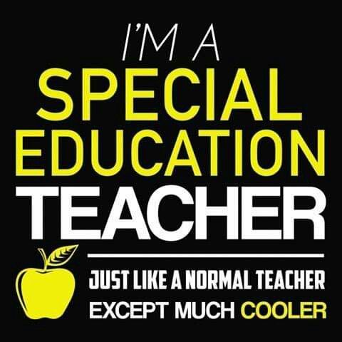 i'm a special education teacher just like a normal teacher except much cooler