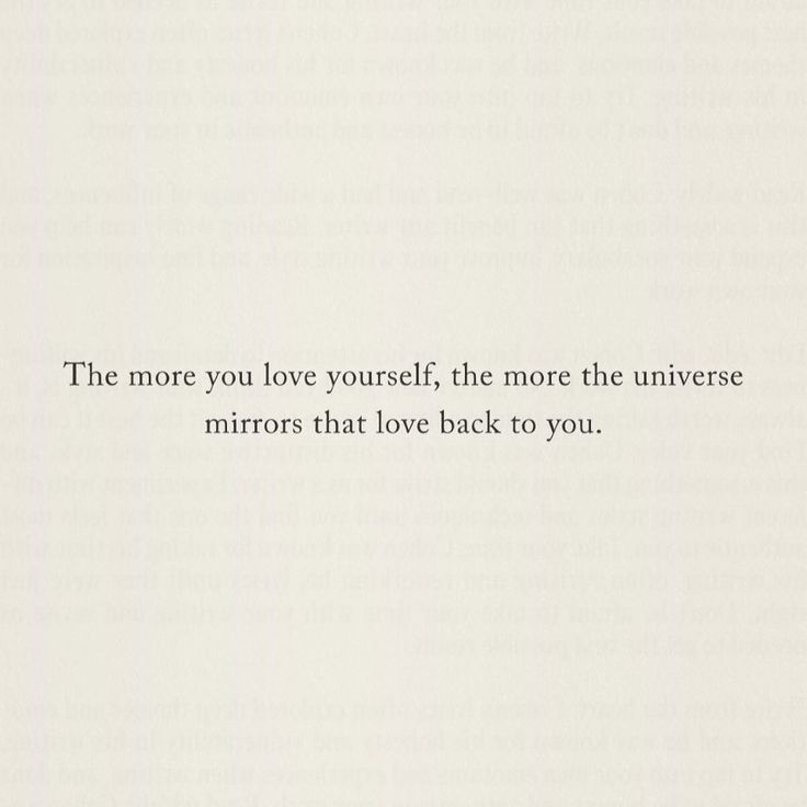 the words are written in black and white on a piece of paper that says, the more you love yourself, the more the universe mirrors that love back to you