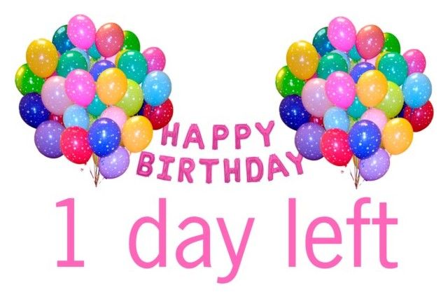 a happy birthday card with balloons and the words 1 day left in pink lettering on a white background